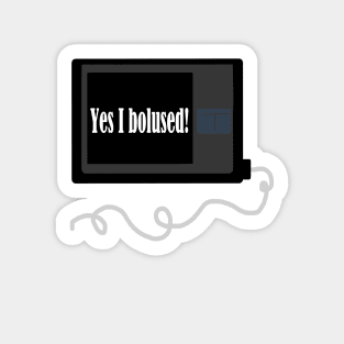 Yes I Bolused! 2 Sticker